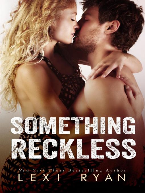 Title details for Something Reckless by Lexi Ryan - Available